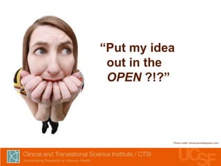 “Put my idea
out in the
OPEN ?!?”

Photo credit: thesocialmediaqueen.com

 