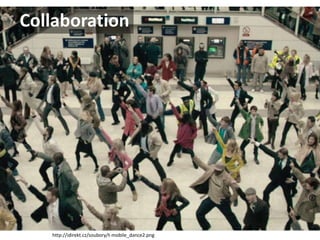 Collaboration




   http://idirekt.cz/soubory/t-mobile_dance2.png
 