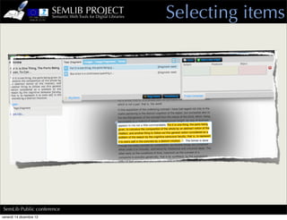 SEMLIB PROJECT
                         Semantic Web Tools for Digital Libraries   Selecting items




SemLib Public conference
venerdì 14 dicembre 12
 
