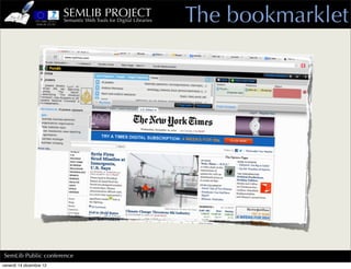 SEMLIB PROJECT
                         Semantic Web Tools for Digital Libraries   The bookmarklet




SemLib Public conference
venerdì 14 dicembre 12
 