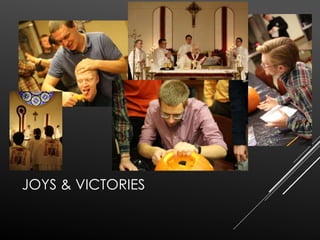 JOYS & VICTORIES 
 