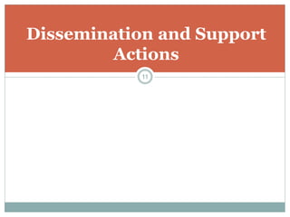 Dissemination and Support
Actions
11
 
