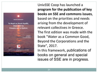 31
UnivSSE Coop has launched a
program for the publication of key
books on SSE and commons issues,
based on the priorities...