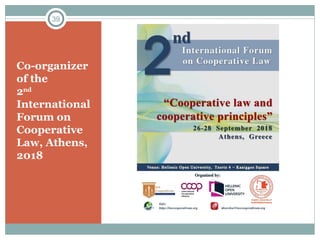 Co-organizer
of the
2nd
International
Forum on
Cooperative
Law, Athens,
2018
39
 
