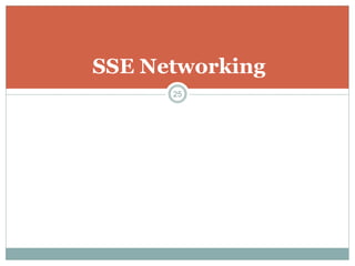 SSE Networking
25
 