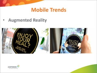 Mobile Trends
• Augmented Reality
 