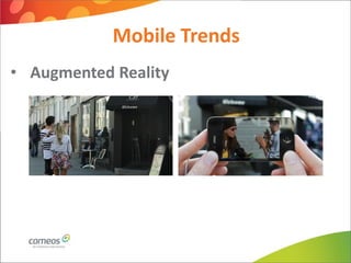 Mobile Trends
• Augmented Reality
 