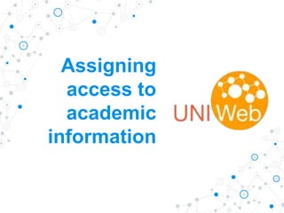 Assigning
access to
academic
information
 