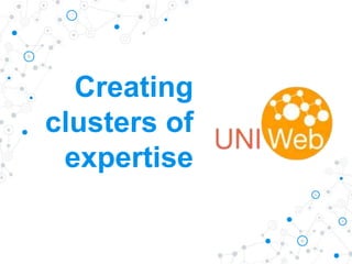 Creating
clusters of
expertise
 