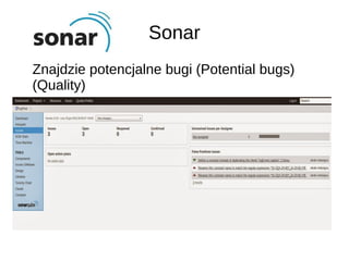 Sonar
Znajdzie potencjalne bugi (Potential bugs)
(Quality)
 