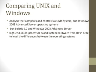 Comparing UNIX and Windows ,[object Object],[object Object],[object Object]