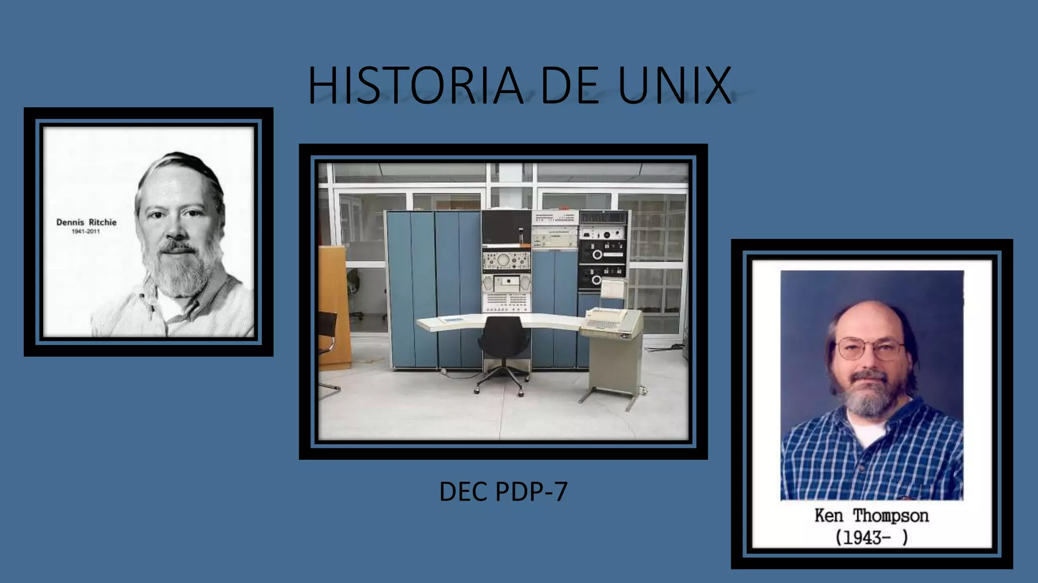 HISTORIA DE UNIX 
DEC PDP-7 
 