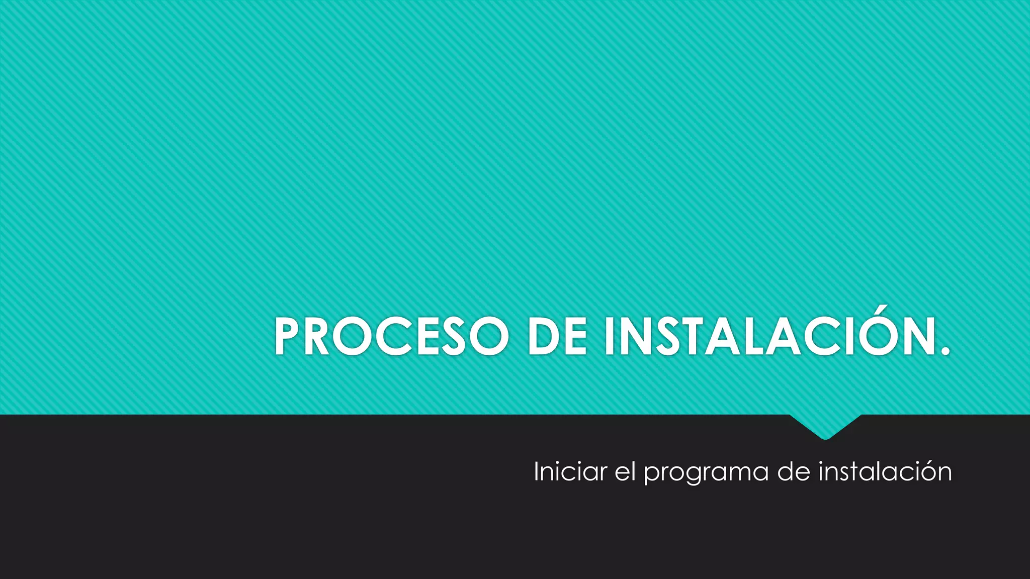 PROCESO DE INSTALACIÓN.
Iniciar el programa de instalación
 