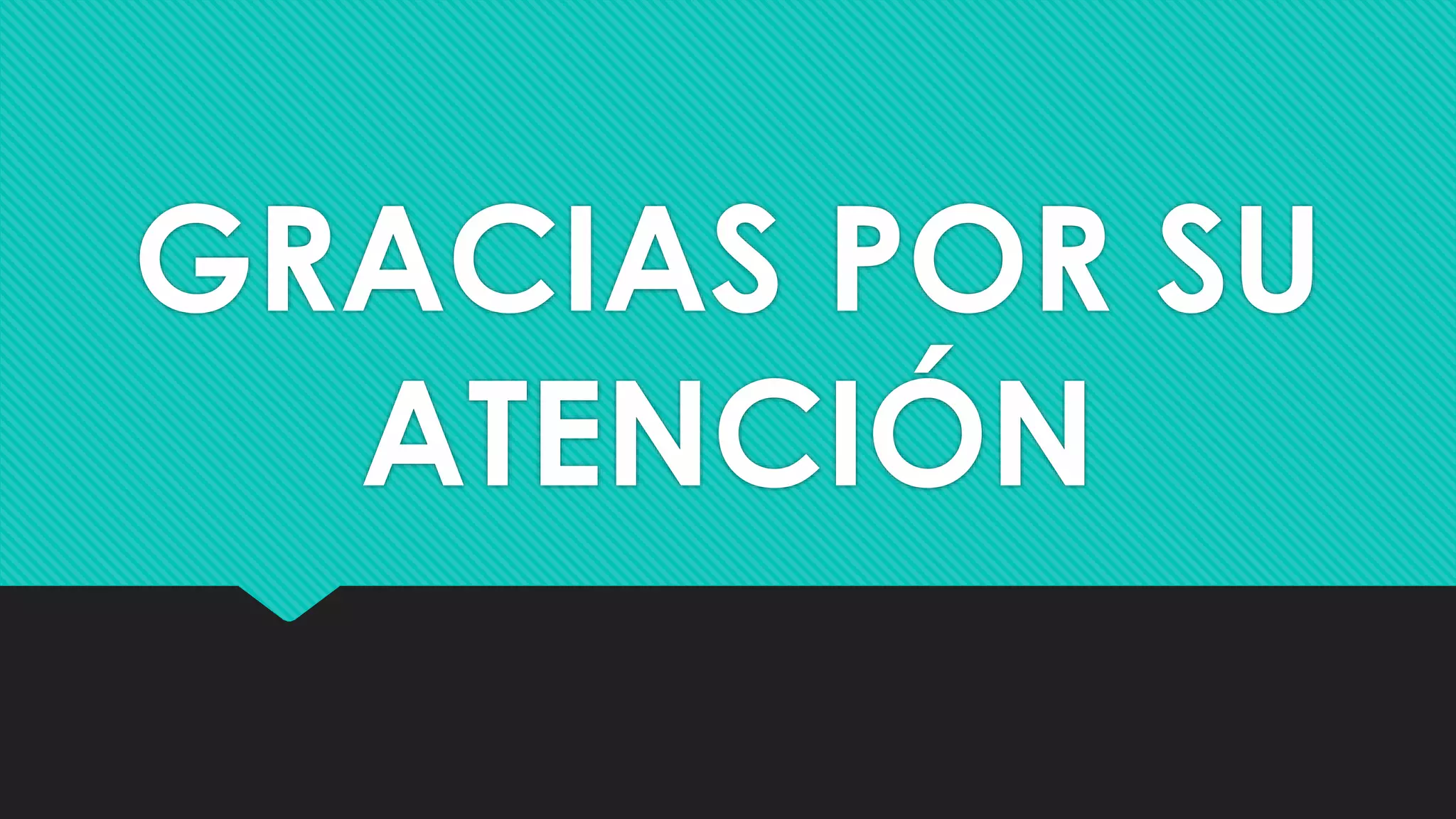 GRACIAS POR SU
ATENCIÓN
 