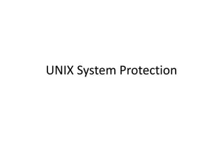 UNIX System Protection
 