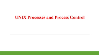 UNIX Processes and Process Control
 