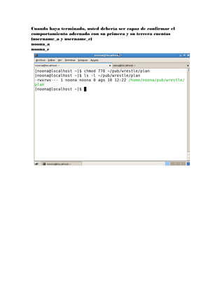 Cuando haya terminado, usted debería ser capaz de confirmar el
comportamiento adecuado con su primera y su tercera cuentas
(username_a y username_c)
noona_a
noona_c
 