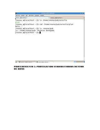 PROCEDIMIENTO 5: PROTEGIENDO SUBDIRECTORIOS DENTRO
DE HOME
 