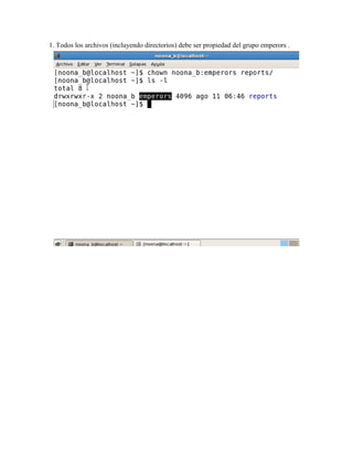 1. Todos los archivos (incluyendo directorios) debe ser propiedad del grupo emperors .
 