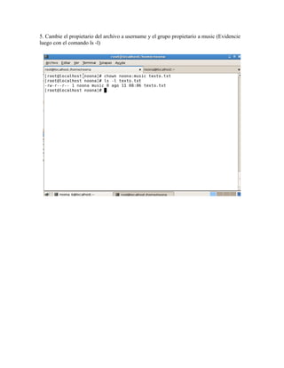 5. Cambie el propietario del archivo a username y el grupo propietario a music (Evidencie
luego con el comando ls -l)
 