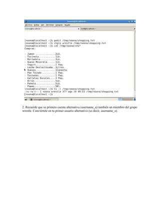 2. Recuerde que su primera cuenta alternativa (username_a) también un miembro del grupo
wrestle. Conviértete en tu primer usuario alternativo (es decir, username_a).
 