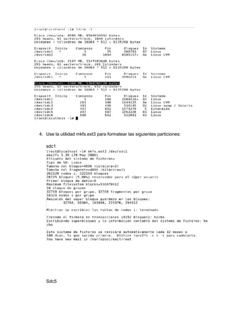 4. Use la utilidad mkfs.ext3 para formatear las siguientes particiones:
sdc1
Sdc5
 