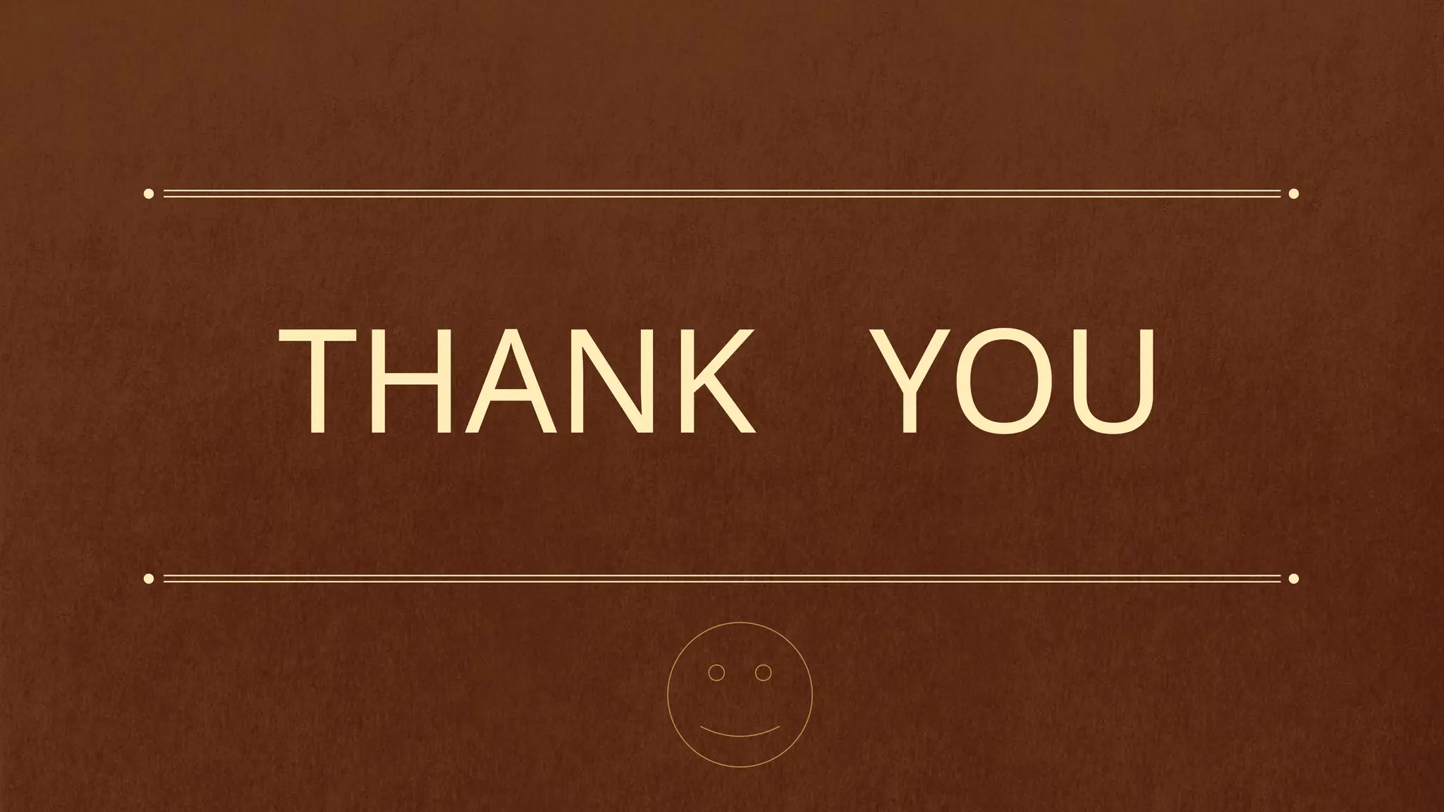 THANK YOU
 