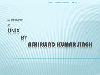 04/23/11 UNIT-I : UNIX Introduction  