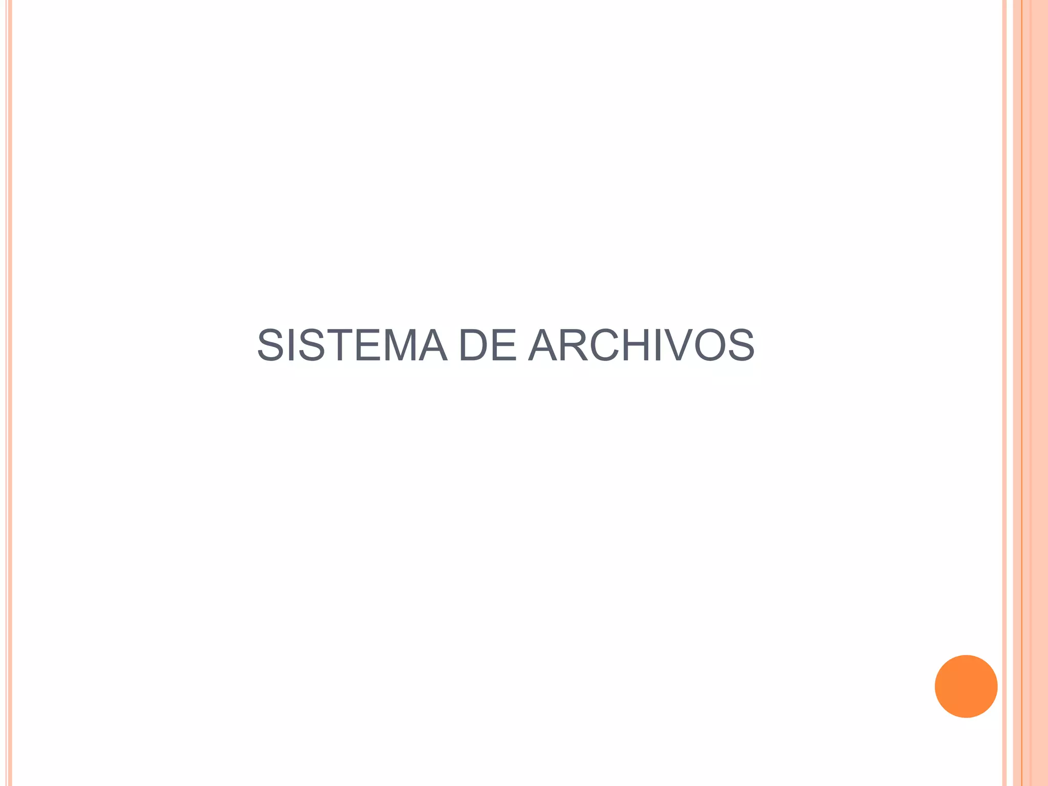 SISTEMA DE ARCHIVOS
 
