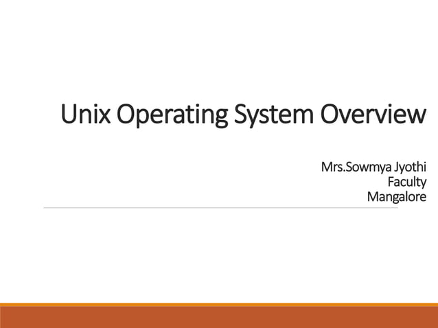 Introduction to Unix operating system Chapter 1-PPT Mrs.Sowmya Jyothi | PPT