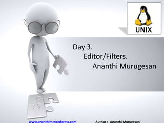 Day 3.
Editor/Filters.
Name of
Ananthi Murugesan
presentation
• Company name

 