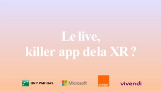Lelive,
killer app dela XR?
 