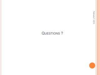February 7, 2014

QUESTIONS ?

 