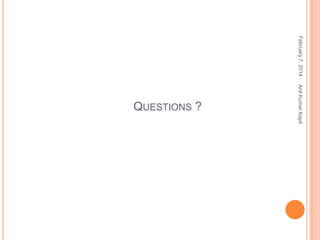 February 7, 2014
Anil Kumar Kapil

QUESTIONS ?

 