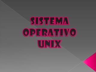 SISTEMA  OPERATIVO UNIX 