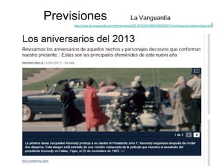 Previsiones La Vanguardia
http://www.lavanguardia.com/hemeroteca/20130102/54356349036/2013-aniversarios-efemerides.html
 