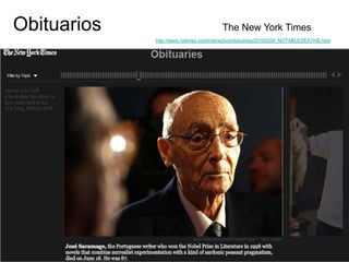Obituarios The New York Times
http://www.nytimes.com/interactive/obituaries/20100329_NOTABLEDEATHS.html
 