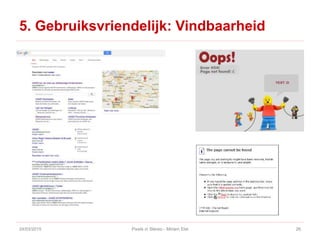 5. Gebruiksvriendelijk: Vindbaarheid
24/03/2015 Pixels in Stereo - Miriam Elst 26
 