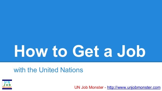 UN Job Monster How to get a job in the United Nations