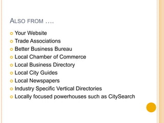 Yahoo LocalReleased in May 2007Now offering the ability to search by menu itemsSpeculation that it will expand this search to brands.Info:Physical business address