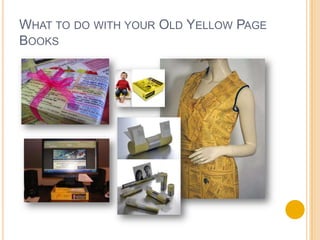 What to do with your Old Yellow Page Books
