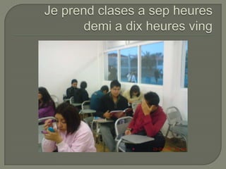 Je prend clases a sepheuresdemi a dixheuresving
