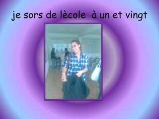 je sors de lècole  à un et vingt