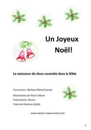 Un Joyeux
Noël!
La naissance de Jésus racontée dans la Bible

Couverture : Barbara Meinel Jacobs
Illustrations de Fleur Cé...