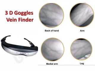 3 D Goggles
Vein Finder
 