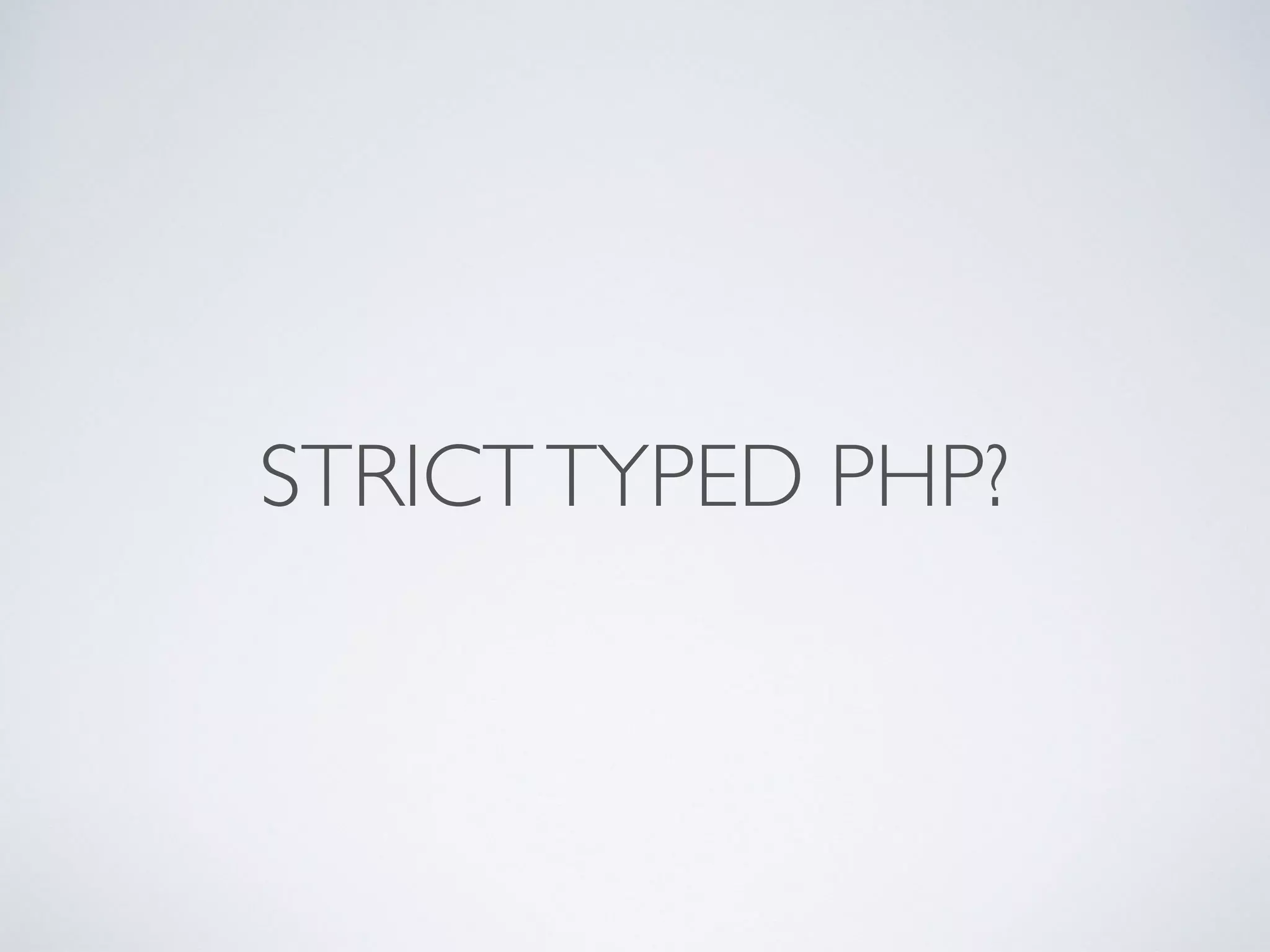 STRICTTYPED PHP?
 