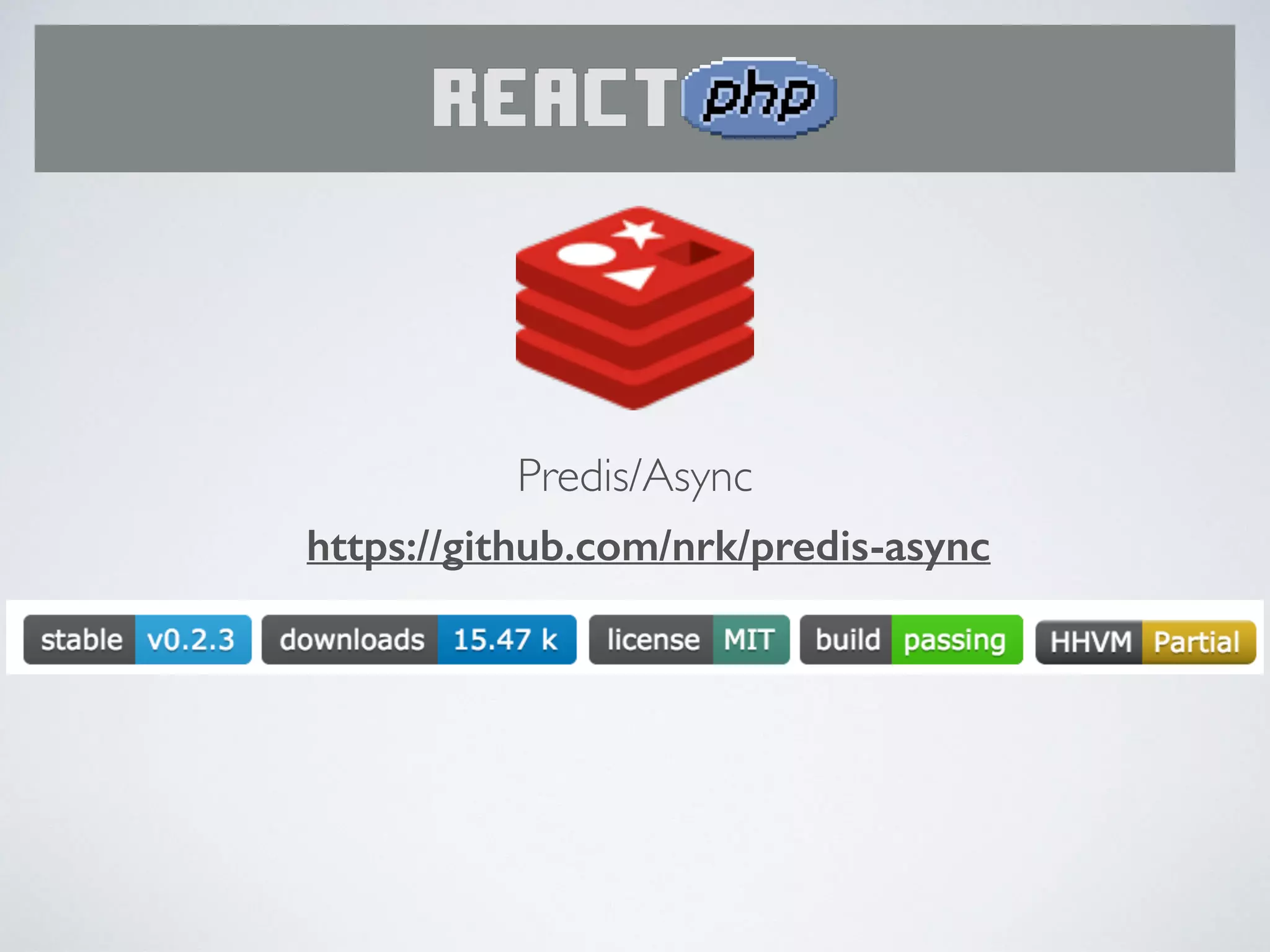 https://github.com/nrk/predis-async
Predis/Async
 