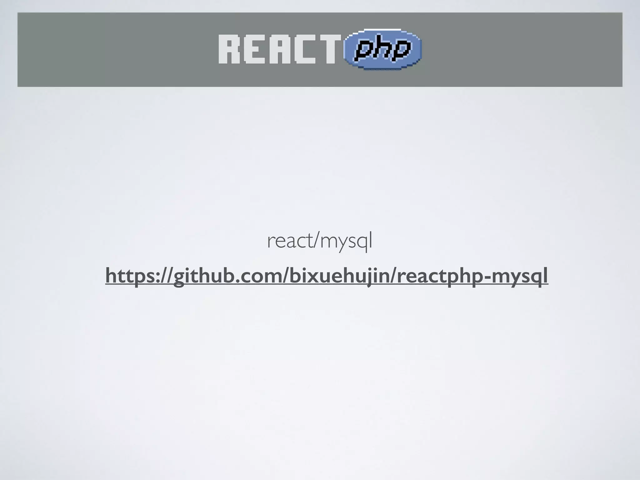 https://github.com/bixuehujin/reactphp-mysql
react/mysql
 