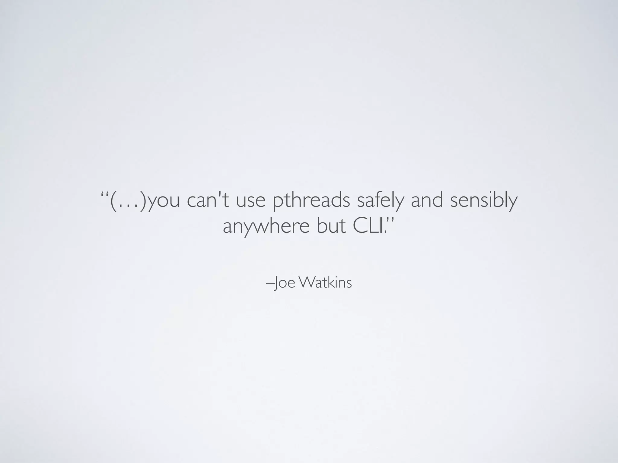 PTHREADS
PHP-CLI YES!
 