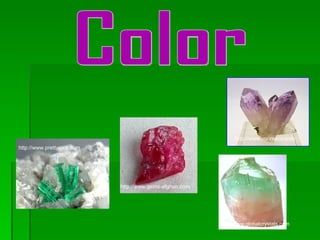 Color http://www.minresco.com http://www.gems-afghan.com http://www.globalcrystals.com http://www.prettyrock.com 